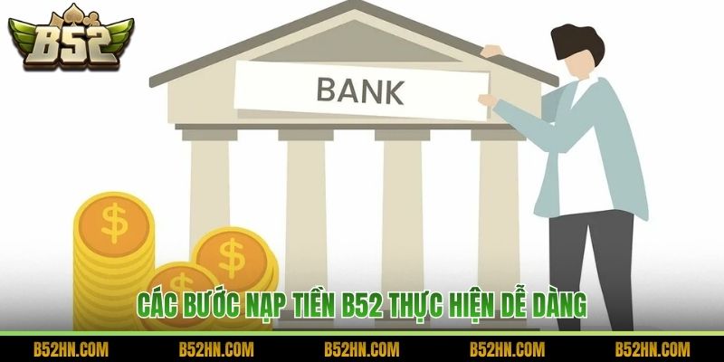 Các bước nạp tiền B52 thực hiện dễ dàng