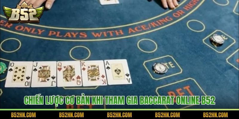 Chiến lược cơ bản khi tham gia Baccarat online B52