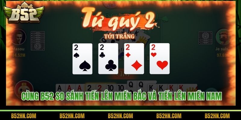 Cùng B52 So Sánh Tiến Lên Miền Bắc Và Tiến Lên Miền Nam