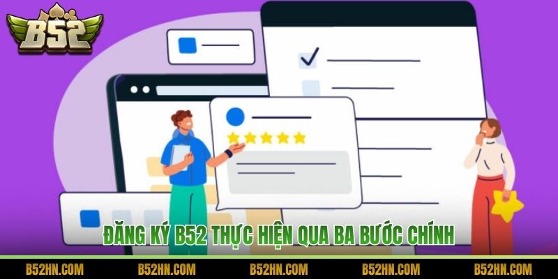 Đăng ký B52 thực hiện qua ba bước chính