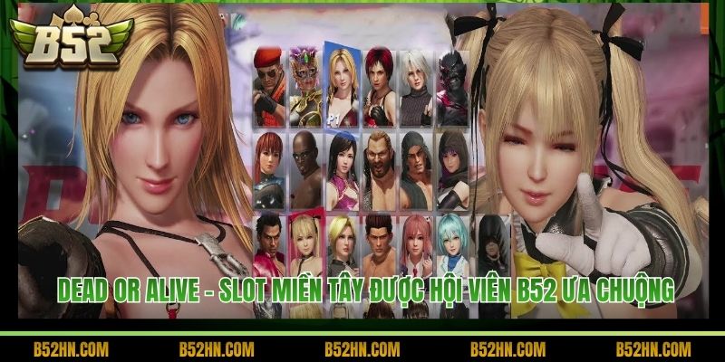 Dead Or Alive - Slot Miền Tây Được Hội Viên B52 Ưa Chuộng