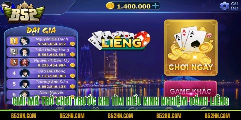 Giải mã trò chơi trước khi tìm hiểu kinh nghiệm đánh Liêng