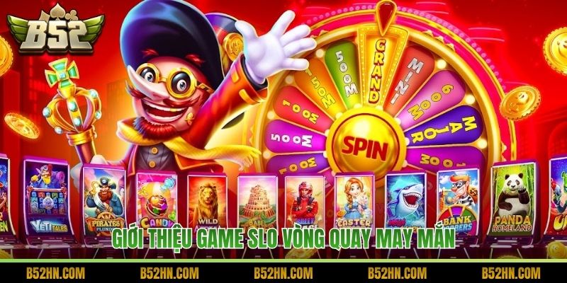 Giới thiệu game slo vòng quay may mắn
