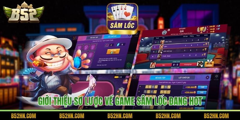 Giới thiệu sơ lược về game Sâm Lốc đang hot