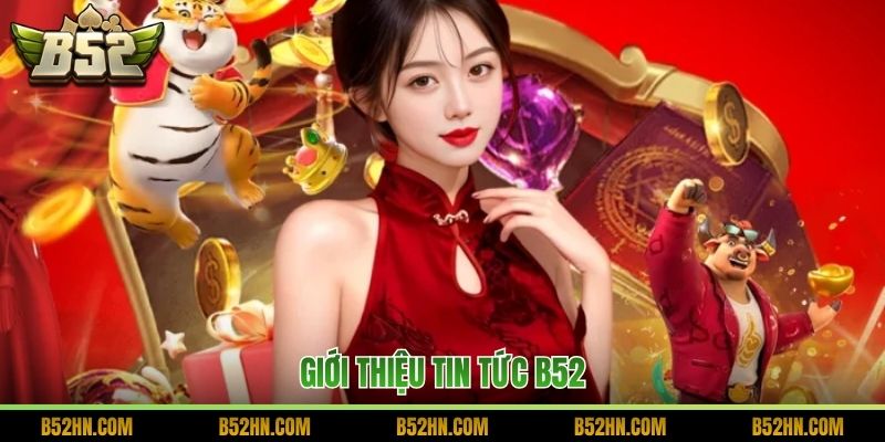 Giới thiệu tin tức B52