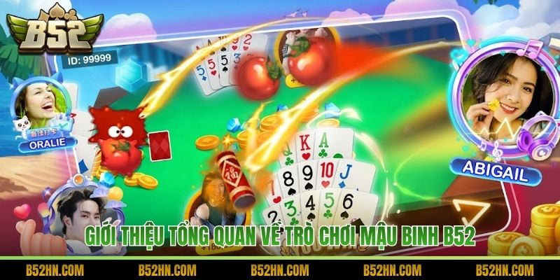 Giới thiệu tổng quan về trò chơi Mậu Binh B52