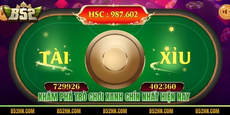 Khám phá trò chơi xanh chín nhất hiện nay 