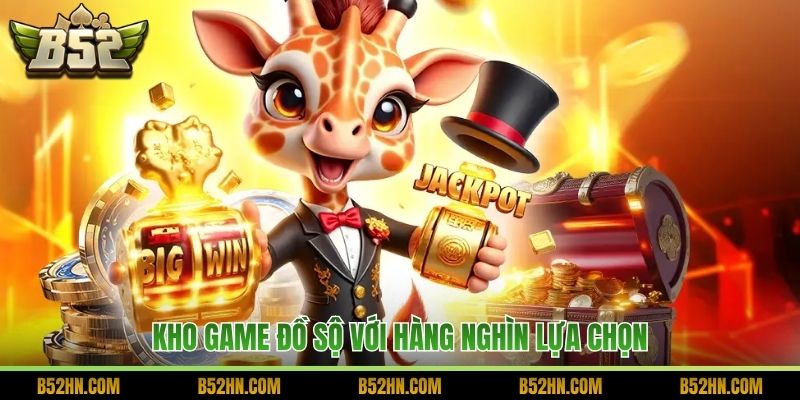Kho game đồ sộ với hàng nghìn lựa chọn