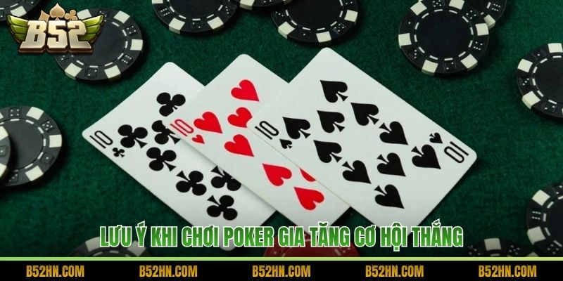 Lưu ý khi chơi Poker gia tăng cơ hội thắng
