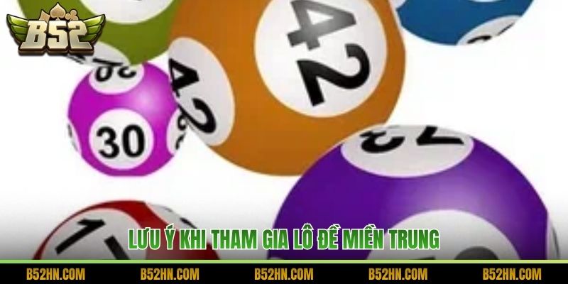 Lưu ý khi tham gia lô đề miền Trung