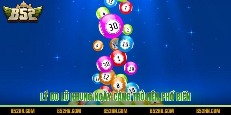 Lý do lô khung ngày càng trở nên phổ biến