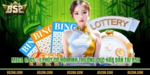 Mega 6/45 - 1 Phút Cơ Hội Rinh Thưởng Cực Hấp Dẫn Tại B52