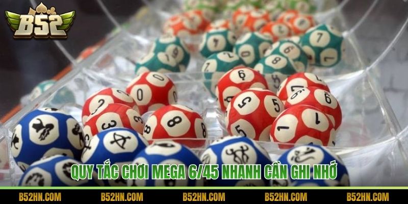 Quy tắc chơi Mega 6/45 nhanh cần ghi nhớ