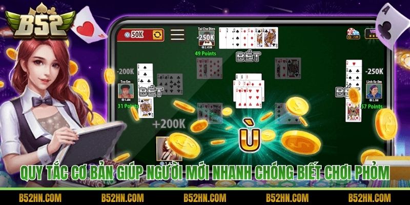 Quy tắc cơ bản giúp người mới nhanh chóng biết chơi Phỏm