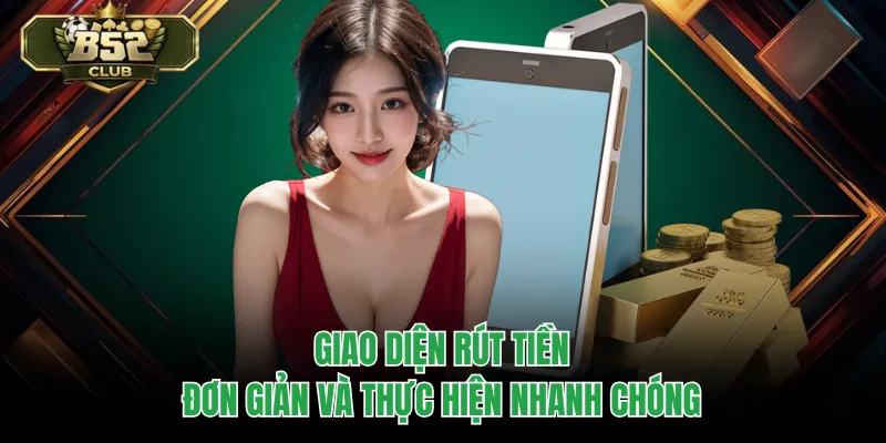 Giao diện rút tiền đơn giản và thực hiện nhanh chóng